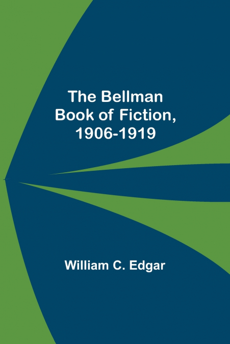 The Bellman Book Of Fiction, 1906-1919