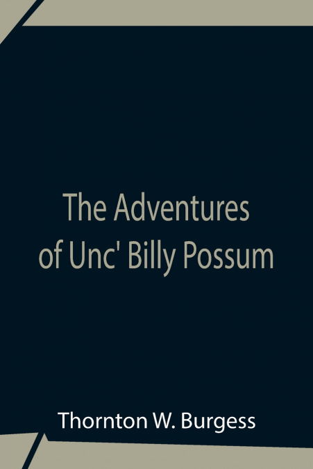 The Adventures Of Unc’ Billy Possum