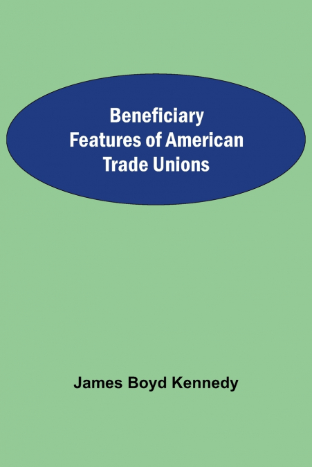 Beneficiary Features Of American Trade Unions