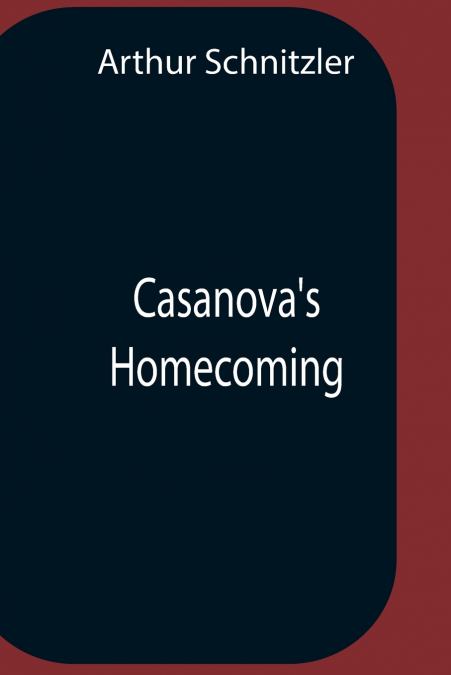 Casanova’S Homecoming