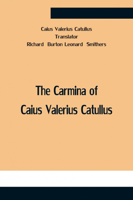 The Carmina Of Caius Valerius Catullus