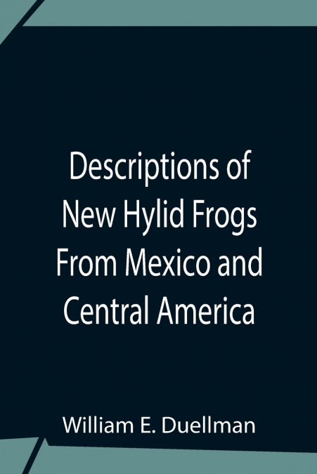 Descriptions Of New Hylid Frogs From Mexico And Central America