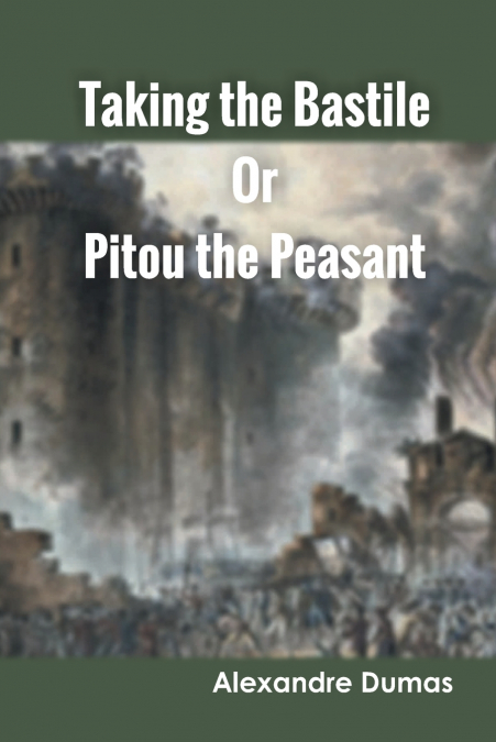 Taking the Bastile Or Pitou the Peasant