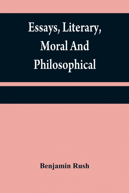 Essays, literary, moral and philosophical
