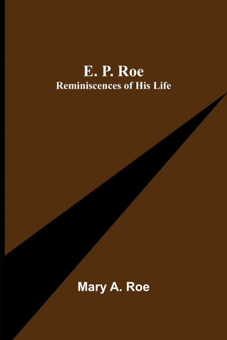 E. P. Roe; Reminiscences of his Life