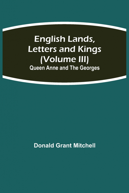 English Lands, Letters and Kings (Volume III)