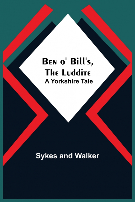 Ben O’ Bill’S, The Luddite