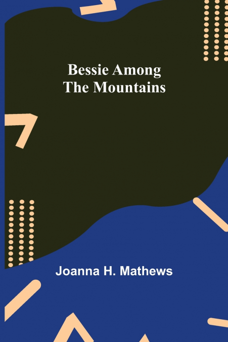 Bessie among the Mountains