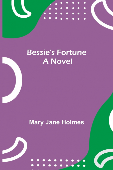 Bessie’s Fortune