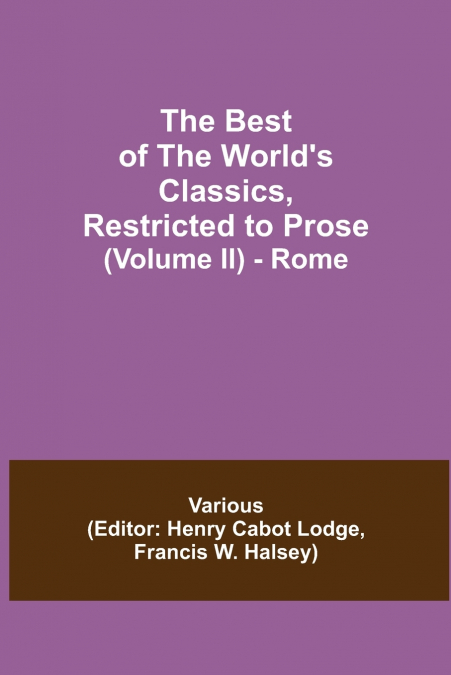The Best Of The World’S Classics, Restricted To Prose (Volume Ii) - Rome