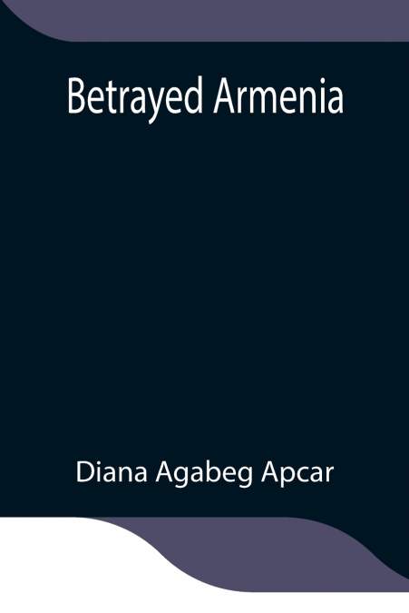 Betrayed Armenia