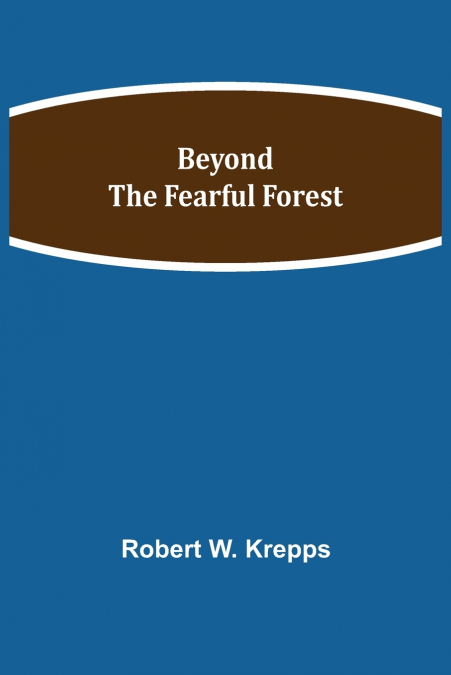 Beyond The Fearful Forest