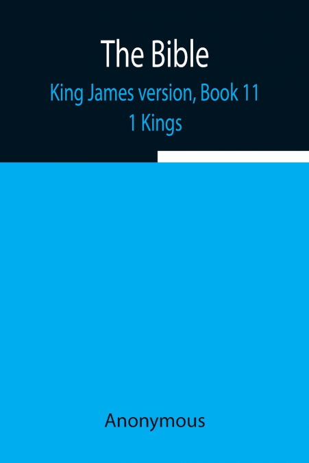 The Bible, King James Version, Book 11; 1 Kings