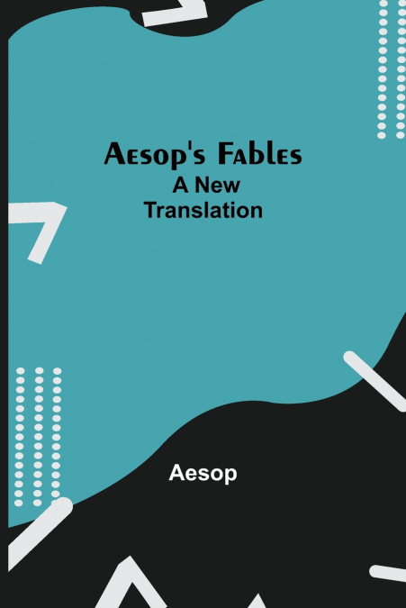 Aesop’S Fables; A New Translation