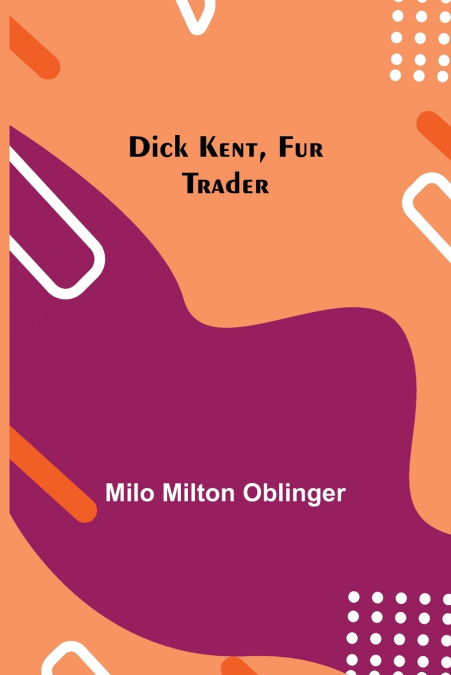 Dick Kent, Fur Trader