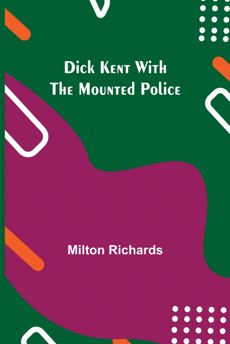Dick Kent With The Mounted Police
