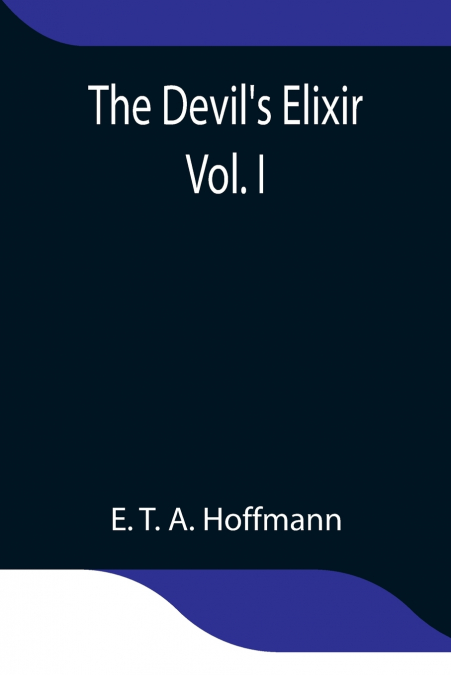 The Devil’S Elixir Vol. I