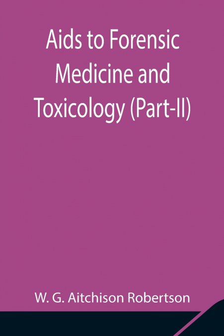 Aids To Forensic Medicine And Toxicology (Part-Ii)