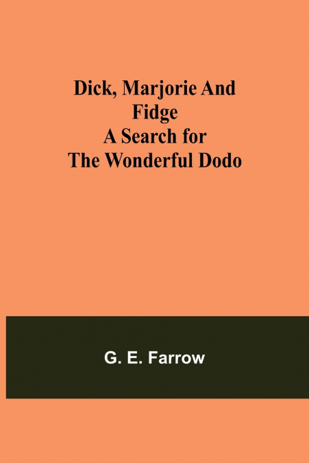 Dick, Marjorie and Fidge A Search for the Wonderful Dodo