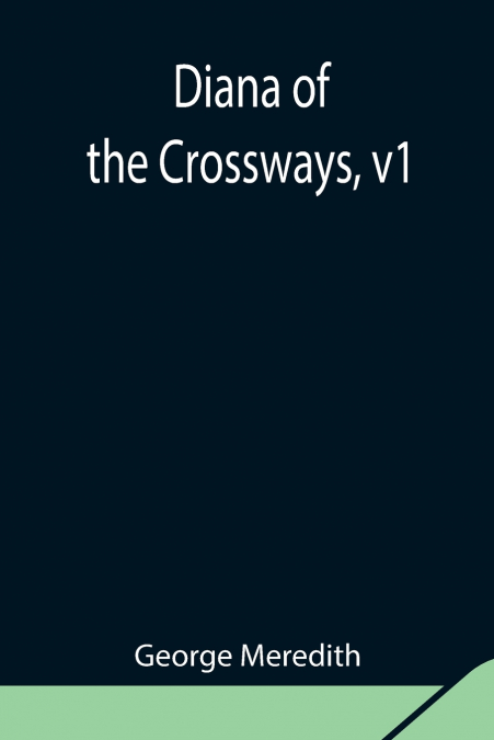 Diana of the Crossways, v1