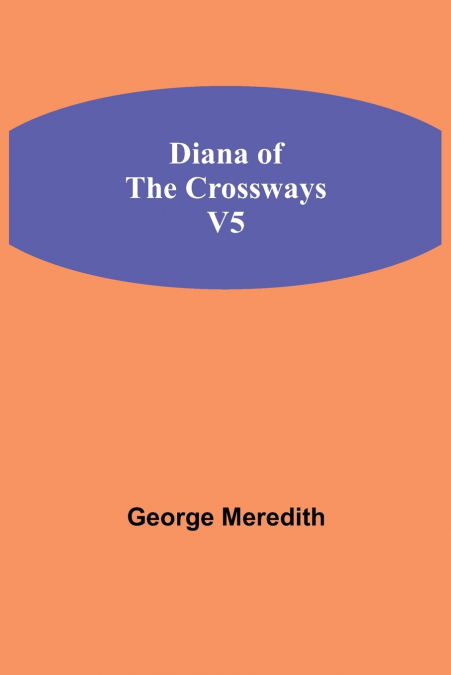 Diana of the Crossways, v5