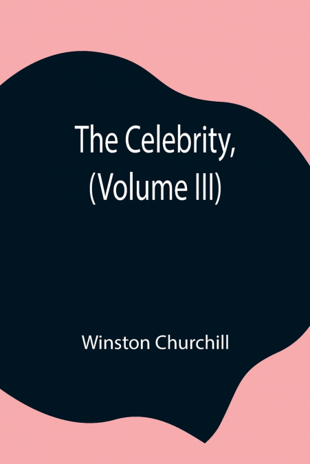 The Celebrity, (Volume III)