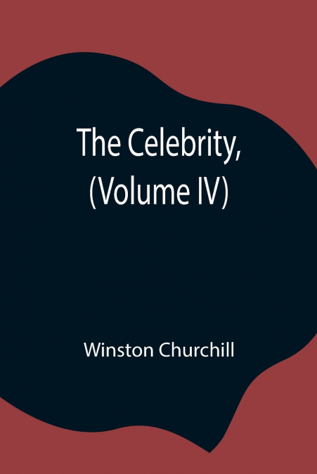 The Celebrity, (Volume IV)