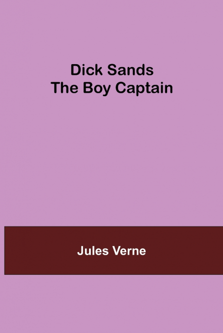 Dick Sands the Boy Captain