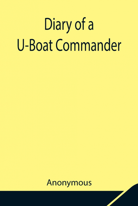 Diary Of A U-Boat Commander