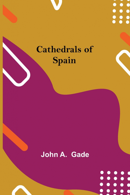 Cathedrals Of Spain
