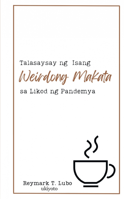 Talasaysay ng isang Weirdong Makata sa Likod ng Pandemya