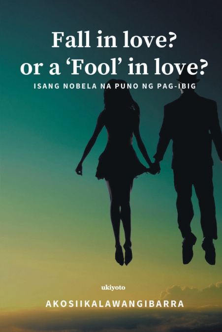 Fall in love? or a ’Fool’ in love?