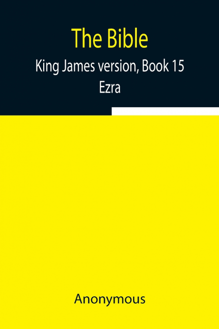 The Bible, King James Version, Book 15; Ezra