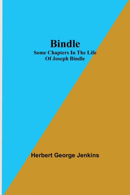 Bindle; Some Chapters in the Life of Joseph Bindle