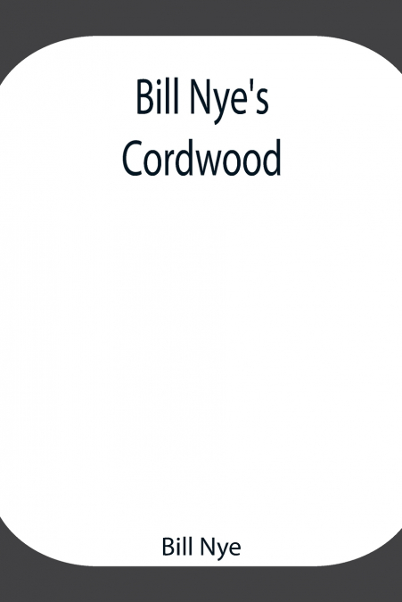 Bill Nye’S Cordwood