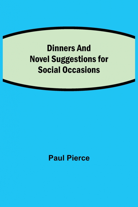Dinners And Luncheons Novel Suggestions For Social Occasions