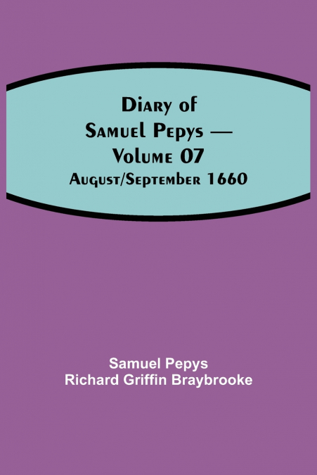 Diary of Samuel Pepys - Volume 07