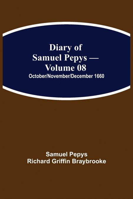 Diary of Samuel Pepys - Volume 08