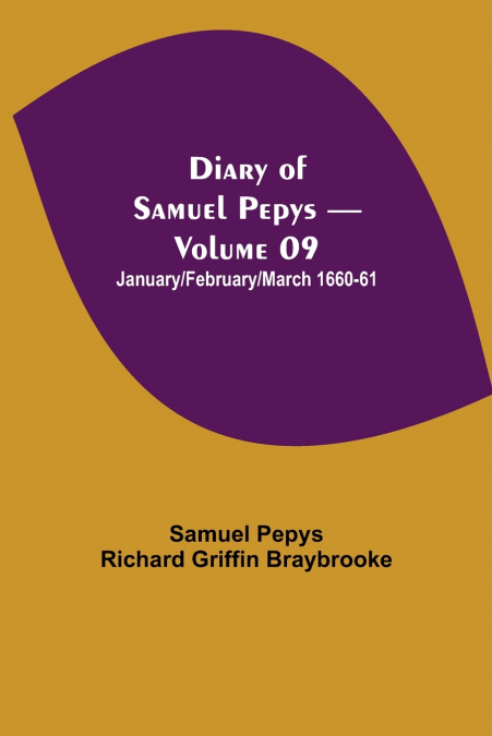 Diary of Samuel Pepys - Volume 09