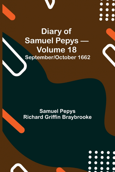 Diary Of Samuel Pepys - Volume 18