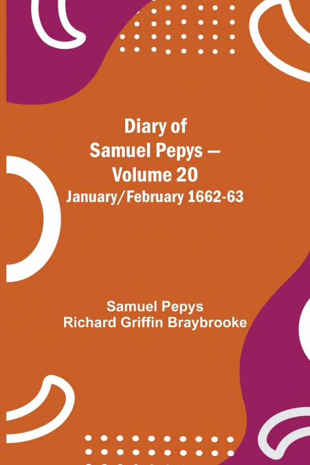 Diary Of Samuel Pepys - Volume 20