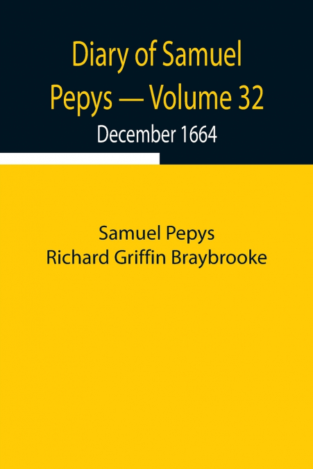 Diary Of Samuel Pepys - Volume 32