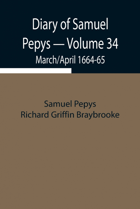 Diary Of Samuel Pepys - Volume 34