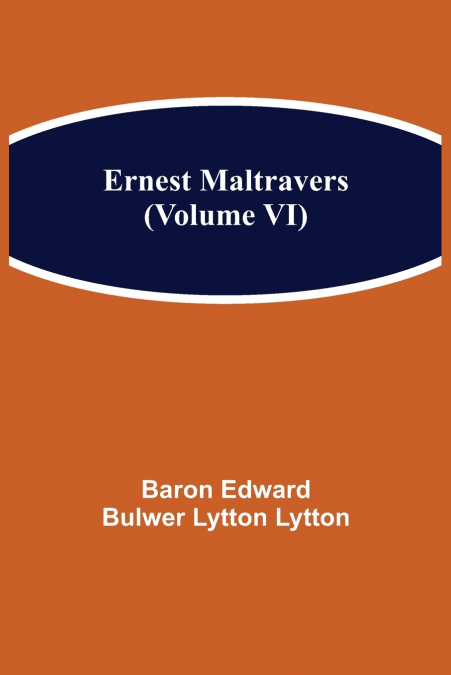 Ernest Maltravers (Volume VI)