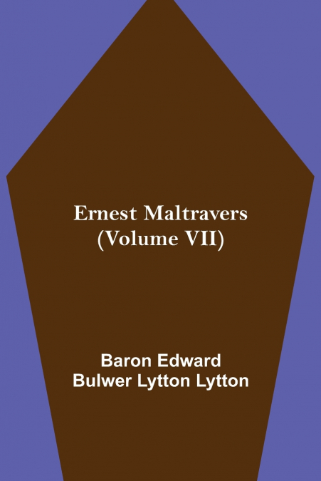 Ernest Maltravers (Volume VII)
