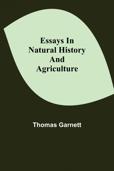 Essays In Natural History And Agriculture