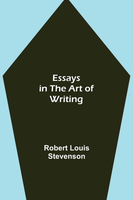 Essays In The Art Of Writing