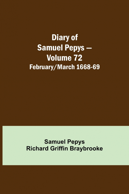Diary Of Samuel Pepys - Volume 72