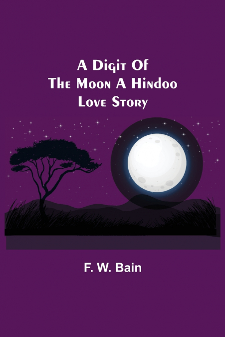 A Digit Of The Moon A Hindoo Love Story