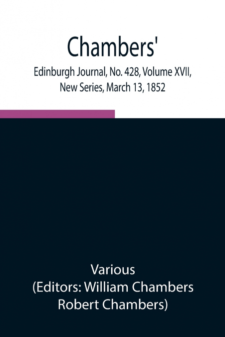 Chambers’ Edinburgh Journal, No. 428, Volume Xvii, New Series, March 13, 1852
